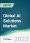 Global AI Solutions Market - Forecasts from 2022 to 2027 - Product Image
