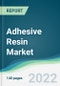 Adhesive Resin Market - Forecasts from 2022 to 2027 - Product Image