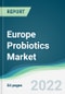 Europe Probiotics Market - Forecasts from 2022 to 2027 - Product Image