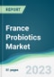 France Probiotics Market Forecasts from 2023 to 2028 - Product Image