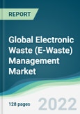 Global Electronic Waste (E-Waste) Management Market - Forecasts from 2022 to 2027- Product Image
