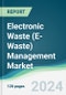 Electronic Waste (E-Waste) Management Market - Forecasts from 2024 to 2029 - Product Thumbnail Image