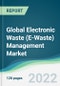 Global Electronic Waste (E-Waste) Management Market - Forecasts from 2022 to 2027 - Product Image
