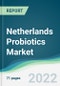 Netherlands Probiotics Market - Forecasts from 2022 to 2027 - Product Thumbnail Image