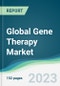 Global Gene Therapy Market - Forecasts from 2022 to 2027 - Product Image
