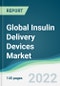 Global Insulin Delivery Devices Market - Forecasts from 2022 to 2027 - Product Thumbnail Image