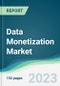 Data Monetization Market - Forecasts from 2022 to 2027 - Product Image