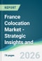 France Colocation Market - Strategic Insights and Forecasts (2026-2031) - Product Thumbnail Image