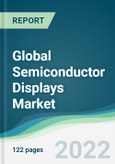 Global Semiconductor Displays Market - Forecasts from 2022 to 2027- Product Image