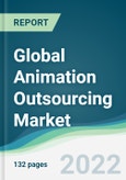 Global Animation Outsourcing Market - Forecasts from 2022 to 2027- Product Image