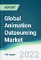 Global Animation Outsourcing Market - Forecasts from 2022 to 2027 - Product Image