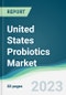 United States Probiotics Market - Forecasts from 2023 to 2028 - Product Image