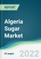 Algeria Sugar Market - Forecasts from 2022 to 2027 - Product Thumbnail Image