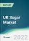 UK Sugar Market - Forecasts from 2022 to 2027 - Product Thumbnail Image