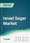Israel Sugar Market - Forecasts from 2022 to 2027 - Product Thumbnail Image
