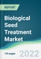 Biological Seed Treatment Market - Forecasts from 2022 to 2027 - Product Image
