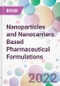 Nanoparticles and Nanocarriers Based Pharmaceutical Formulations - Product Image