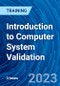 Introduction to Computer System Validation (April 17-18, 2023) - Product Image