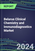2024 Belarus Clinical Chemistry and Immunodiagnostics Market - 2023 Supplier Shares and Strategies, 2023-2028 Volume and Sales Segment Forecasts for 100 Abused Drug, Cancer, Chemistry, Endocrine, Immunoprotein and TDM Tests- Product Image