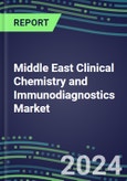 2024 Middle East Clinical Chemistry and Immunodiagnostics Market in 11 Countries - 2023 Supplier Shares and Strategies by Country, 2023-2028 Volume and Sales Segment Forecasts for 100 Abused Drug, Cancer, Chemistry, Endocrine, Immunoprotein and TDM Tests- Product Image