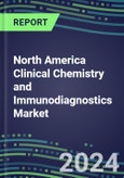 2024 North America Clinical Chemistry and Immunodiagnostics Market in the US, Canada and Mexico - 2023 Supplier Shares and Strategies by Country, 2023-2028 Volume and Sales Segment Forecasts for 100 Abused Drug, Cancer, Chemistry, Endocrine, Immunoprotein and TDM Tests- Product Image