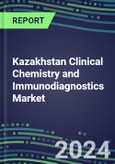 2024 Kazakhstan Clinical Chemistry and Immunodiagnostics Market - 2023 Supplier Shares and Strategies, 2023-2028 Volume and Sales Segment Forecasts for 100 Abused Drug, Cancer, Chemistry, Endocrine, Immunoprotein and TDM Tests- Product Image