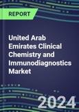 2024 United Arab Emirates Clinical Chemistry and Immunodiagnostics Market - 2023 Supplier Shares and Strategies, 2023-2028 Volume and Sales Segment Forecasts for 100 Abused Drug, Cancer, Chemistry, Endocrine, Immunoprotein and TDM Tests- Product Image