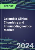 2024 Colombia Clinical Chemistry and Immunodiagnostics Market - 2023 Supplier Shares and Strategies, 2023-2028 Volume and Sales Segment Forecasts for 100 Abused Drug, Cancer, Chemistry, Endocrine, Immunoprotein and TDM Tests- Product Image