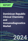 2024 Dominican Republic Clinical Chemistry and Immunodiagnostics Market - 2023 Supplier Shares and Strategies, 2023-2028 Volume and Sales Segment Forecasts for 100 Abused Drug, Cancer, Chemistry, Endocrine, Immunoprotein and TDM Tests- Product Image