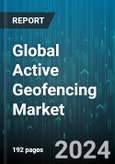 Global Active Geofencing Market by Type (Fixed, Mobile), Component (Hardware, Services, Software), Range, Communication Technology, Organization Size, Application - Forecast 2024-2030- Product Image