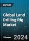 Global Land Drilling Rig Market by Type (Conventional, Mobile), Drive Mode (Electrical, Mechanical) - Forecast 2024-2030 - Product Image