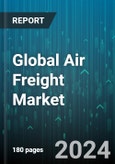 Global Air Freight Market by Service (Express, Regular), Carrier Type (Belly Cargo, Freighter), Freight Type, End-User - Forecast 2024-2030- Product Image