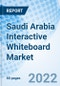 Saudi Arabia Interactive Whiteboard Market Outlook: Market Forecast By Technology Types (Infrared, Resistive, Capacitive, Electromagnetic, Others), By Screen Size, By End Users (Education, Corporate, Government & Defence, Others), By Regions And Competitive Landscape - Product Thumbnail Image