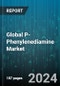Global P-Phenylenediamine Market by Form (Crystalline, Powder), Application (Aramid Fiber, Dyes & Pigments, Food Additives) - Forecast 2024-2030 - Product Image