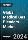 Global Medical Gas Blenders Market by Product (Dual Flow, Tube Flow), End-User (Ambulatory Surgical Centers, Hospitals) - Forecast 2024-2030- Product Image