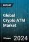 Global Crypto ATM Market by Offering (Hardware, Software), Type (One Way, Two Way), Coin, Application - Forecast 2024-2030 - Product Image