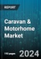 Caravan & Motorhome Market by Product, End-User - Global Forecast 2025-2030 - Product Image