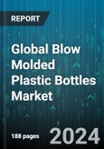Global Blow Molded Plastic Bottles Market by Type (Container, PET), Plastic Type (Acrylonitrile Butadiene Styrene, Polyamide (PA), Polyethylene (PE)), Technology, End-User - Forecast 2024-2030- Product Image