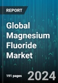 Global Magnesium Fluoride Market by Type (High Purity, Ultra-High Purity), Application (Food Industry, Optic, Pharmaceutical) - Forecast 2024-2030- Product Image