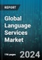 Global Language Services Market by Component (Hardware, Software), Type (Interpreting Services, Localization Services, Translation Services), End-user - Cumulative Impact of COVID-19, Russia Ukraine Conflict, and High Inflation - Forecast 2023-2030 - Product Image