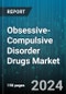 Obsessive-Compulsive Disorder Drugs Market by Type, Application - Global Forecast 2025-2030 - Product Thumbnail Image