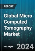 Global Micro Computed Tomography Market by Product (Ex-vivo, In-vivo), Application (Bones, Dentistry, Geology/Oil and Gas Geology) - Forecast 2024-2030- Product Image