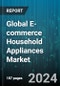 Global E-commerce Household Appliances Market by Product (Major Appliances, Small Appliances), Application (Cleaning, Climate Control, Kitchen Appliances) - Forecast 2024-2030 - Product Image