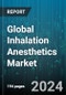 Global Inhalation Anesthetics Market by Type (Desfluran, Isoflurane, Sevoflurane), End Use (Ambulatory Surgical Centers, Hospitals) - Forecast 2024-2030 - Product Image