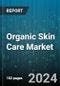Organic Skin Care Market by Type, Product, Distribution Channel - Global Forecast 2025-2030 - Product Image
