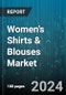 Women's Shirts & Blouses Market by Fabric, Distribution - Global Forecast 2025-2030 - Product Thumbnail Image