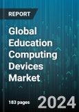 Global Education Computing Devices Market by Product (Laptops, Smartphones, Tablets), Application (Higher Education, Primary Education, Secondary Education) - Forecast 2024-2030- Product Image
