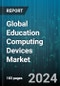 Global Education Computing Devices Market by Product (Laptops, Smartphones, Tablets), Application (Higher Education, Primary Education, Secondary Education) - Forecast 2024-2030 - Product Image
