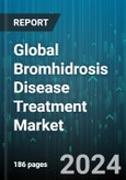 Global Bromhidrosis Disease Treatment Market by Treatment (Botox, Liposuction, Surgery), Indication (Erythrasma, Intertrigo, Trichomycosis Axillaries) - Forecast 2024-2030- Product Image
