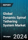 Global Dynamic Spinal Tethering System Market by Indication (Kyphosis, Scoliosis), Component (Anchors, Bone Screws, Cord or Connector), End-User - Forecast 2024-2030- Product Image